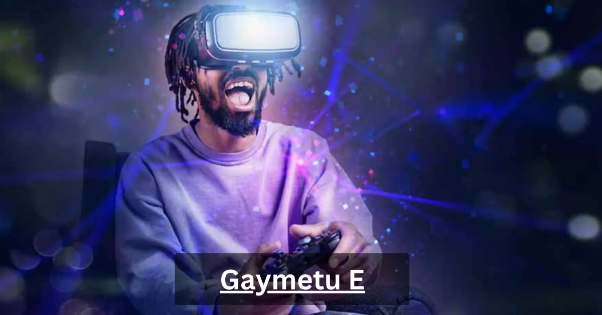 Gaymetu E